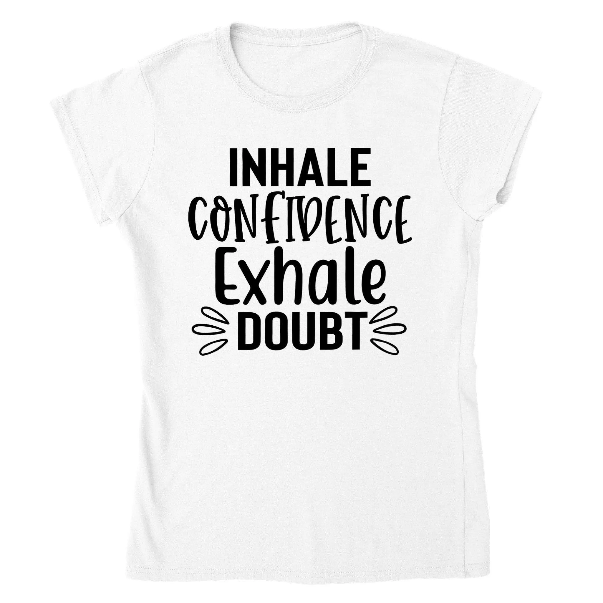 Inhale Confidence Exhale Doubt T-shirt